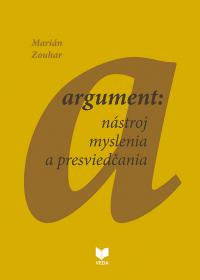 Argument: nástroj myslenia a presviedčania