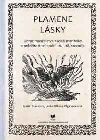 PLAMENE LÁSKY /Obraz manželstva a ideál manželky v príležitostnej poézii 16. – 18. storočia