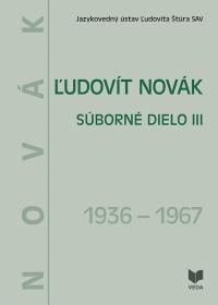 ĽUDOVÍT NOVÁK. Súborné dielo III. (1936 - 1967)