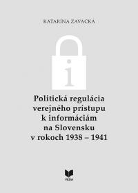 Politická regulácia verejného prístupu k informáciám na Slovensku v rokoch 1938 – 1941