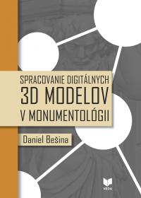 Spracovanie digitálnych 3D modelov v monumentológii