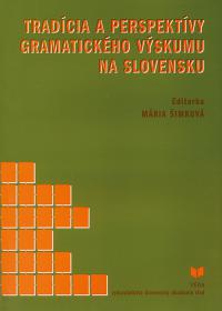 Tradícia a perspektívy gramnatického výskumu na slovensku