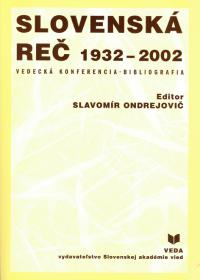 Slovenská reč 1932 - 2002 (vedecká konferencia - bibliografia)