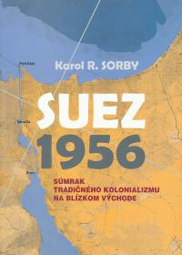 Suez 1956 (súmrak tradičného kolonializmu na blízkom východe)