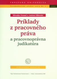 Príklady z pracovného práva a pracovnoprávna judikatúra  (vysokoškolské učebné texty Trnava č.1/2005)