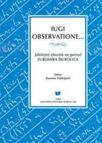 Iugi observatione (jubilejný zborník na počesť Ľubomíra Ďuroviča)