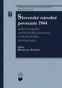 Slovenské národné povstanie 1944 (súčasť európskej antifašistickej rezistencie v rokoch druhej svetovej vojny)