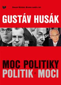 Gustáv Husák – moc politiky politik moci