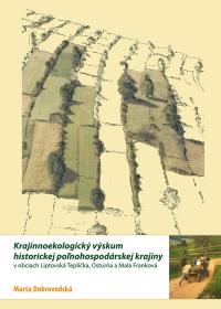 Krajinnoekologický výskum historickej poľnohospodárskej krajiny (v obciach Liptovská Teplička, Osturňa a Malá Franková)
