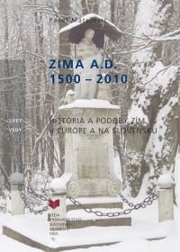 ZIMA A. D. 1500 – 2010. História a podoby zím v Európe a na Slovensku