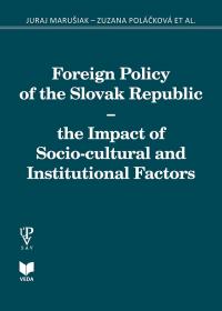 Foreign Policy of the Slovak Republic - the Impact of Socio-cultural and Institutional Factors