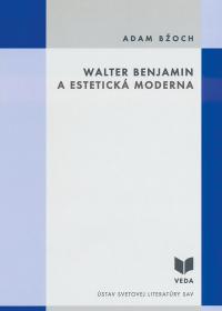 WALTER BENJAMIN A ESTETICKÁ MODERNA