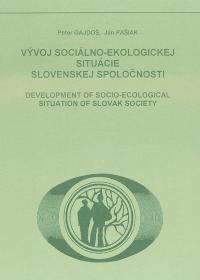 VÝVOJ SOCIÁLNO-EKOLOGICKEJ SITUÁCIE SLOVENSKEJ SPOLOČNOSTI /DEVELOPMENT OF SOCIO-ECOLOGICAL SITUATION OF SLOVAK SOCIETY