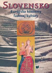 SLOVENSKO  /Európske kontexty ľudovej kultúry/
