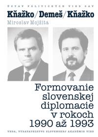 KŇAŽKO/DEMEŠ/KŇAŽKO   Formovanie slovenskej diplomacie v rokoch  1990 až 1993