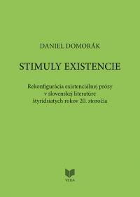 STIMULY EXISTENCIE  /Rekonfigurácia existenciálnej prózy v slovenskej literatúre štyridsiatich rokov 20. storočia