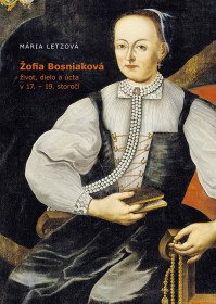 Žofia Bosniaková, život, dielo a úcta...