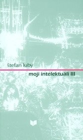 Moji intelektuáli. zv. III.