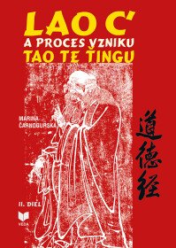 LAO Ć a proces vzniku TAO TE ŤINGU II.