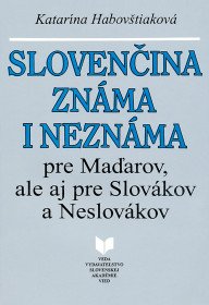 Slovenčina známa i neznáma, pre maďarov...
