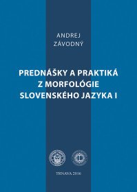 Prednášky a praktiká z morfológie slov. jazyka 1