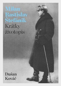 Milan Rastislav Štefánik. Krátky životopis