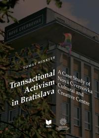 Transactional Activism in Bratislava: A Case Study of Nová Cvernovka Cultural and Creative Centre