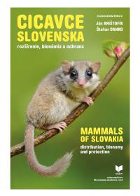 CICAVCE SLOVENSKA rozšírenie, bionómia a ochrana /MAMMALS OF SLOVAKIA distribution, bionomy and protection