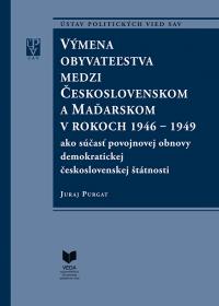VÝMENA OBYVATEĽSTVA MEDZI ČESKOSLOVENSKOM A MAĎARSKOM V ROKOCH 1946 - 1949
